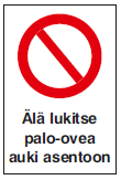 Kieltomerkki Älä lukitse palo-ovea auki asentoon