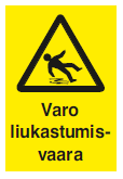 Varoitusmerkki Varo liukastumisvaara