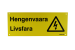 MERKINTÄKILPI HENGENVAARA/LIVSFARA