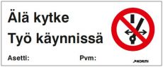 Kieltomerkki Älä kytke Työ käynnissä
