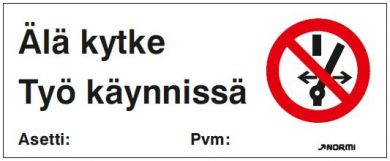 Kieltomerkki Älä kytke Työ käynnissä