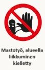 Mastotyö, alueella liikkuminen kielletty -varoituskilpi